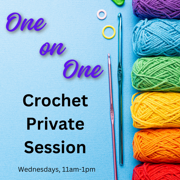 Crochet Private Session ~ Wednesday, April 17 ~ 11am-1pm