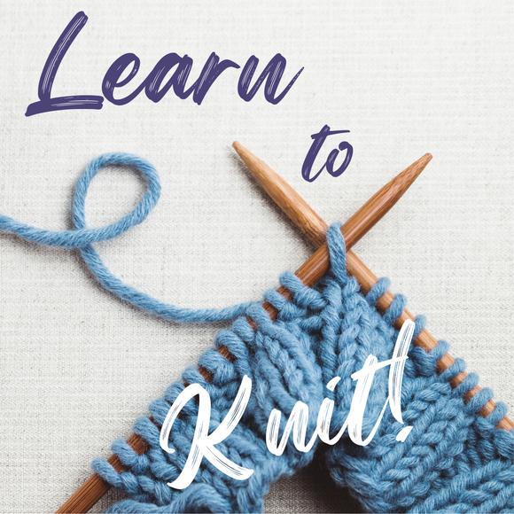 Learn to Knit ~ April 4, 11 & 18