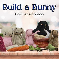 Build a Bunny Crochet Workshop ~ March 23, 30 & April 6