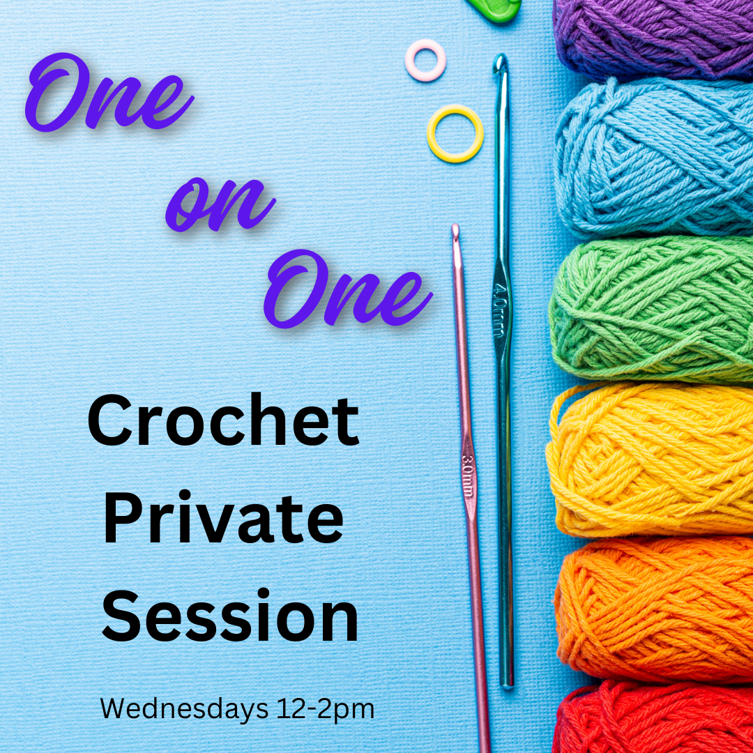 Crochet Private Session ~ Wednesday, March 12th -  12-2pm