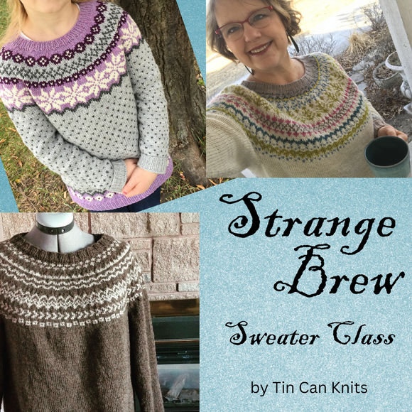 Strange Brew Sweater Class! ~ November 2, 9, 16 & 30