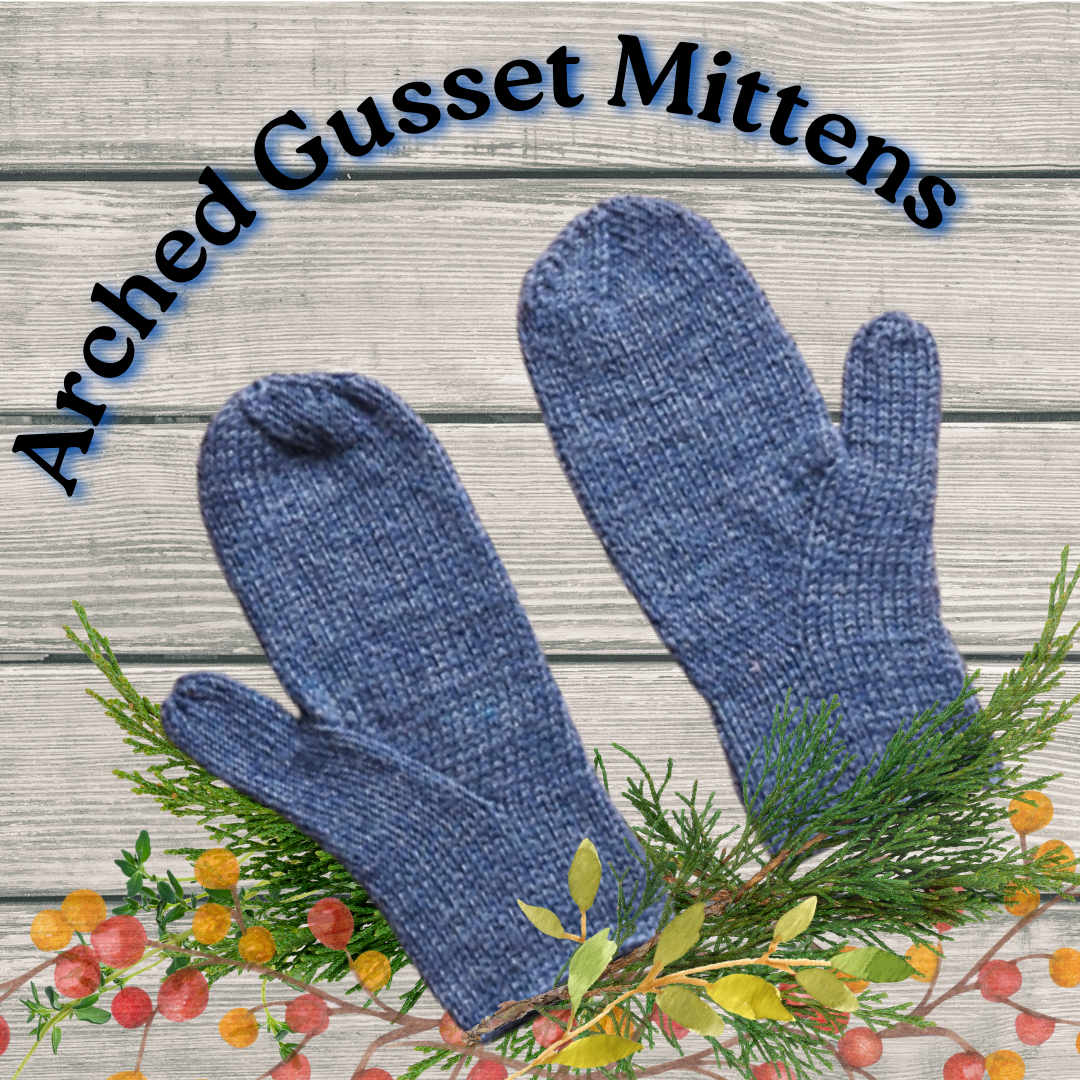 Arched Gusset Mittens ~ March 23 & April 6